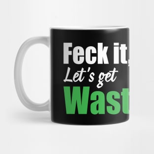 Feck it let's get wasted (black) Mug